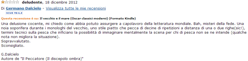 Il Vecchio e il Mare è una scemata. Leggete "Il discepolo ombra", no?